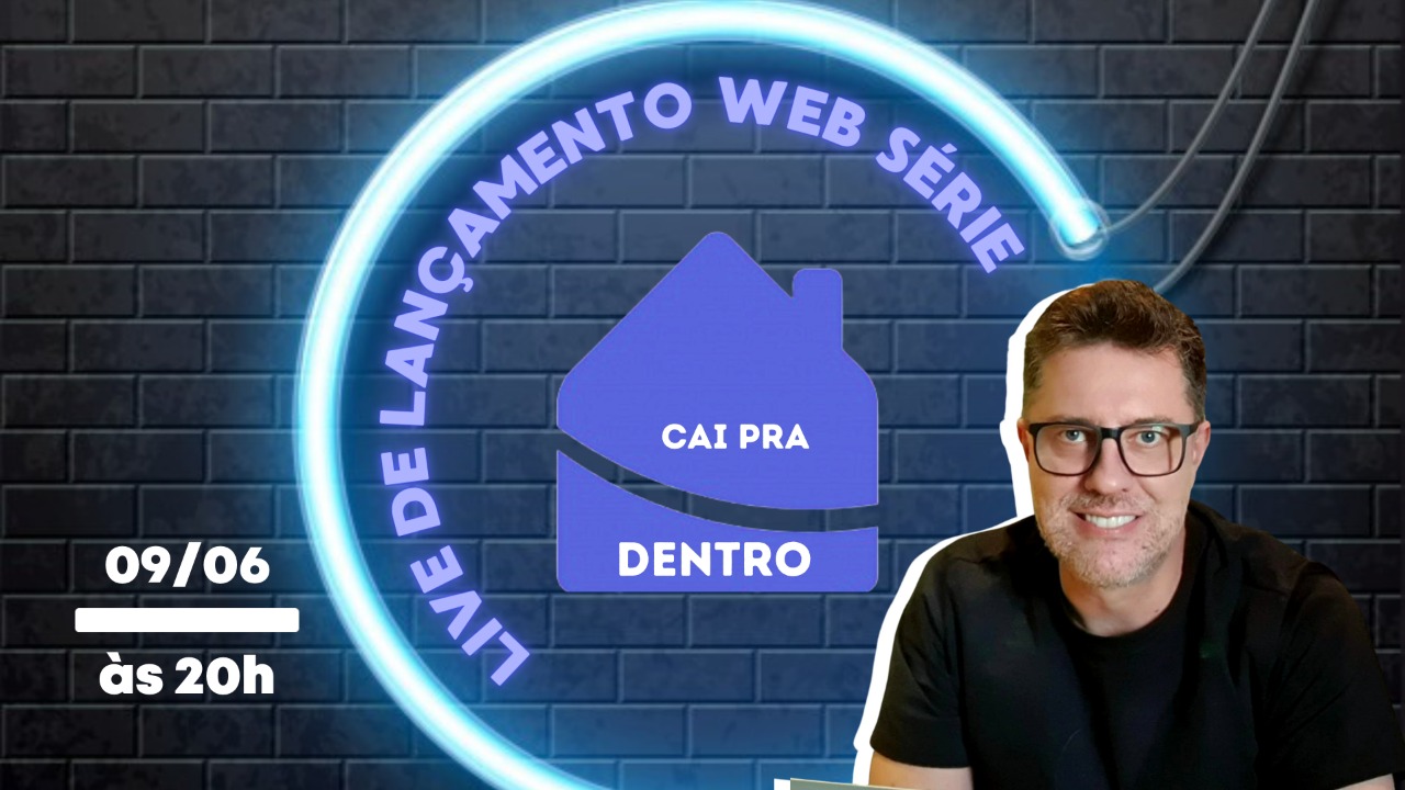 Web Série “Cai Pra Dentro”