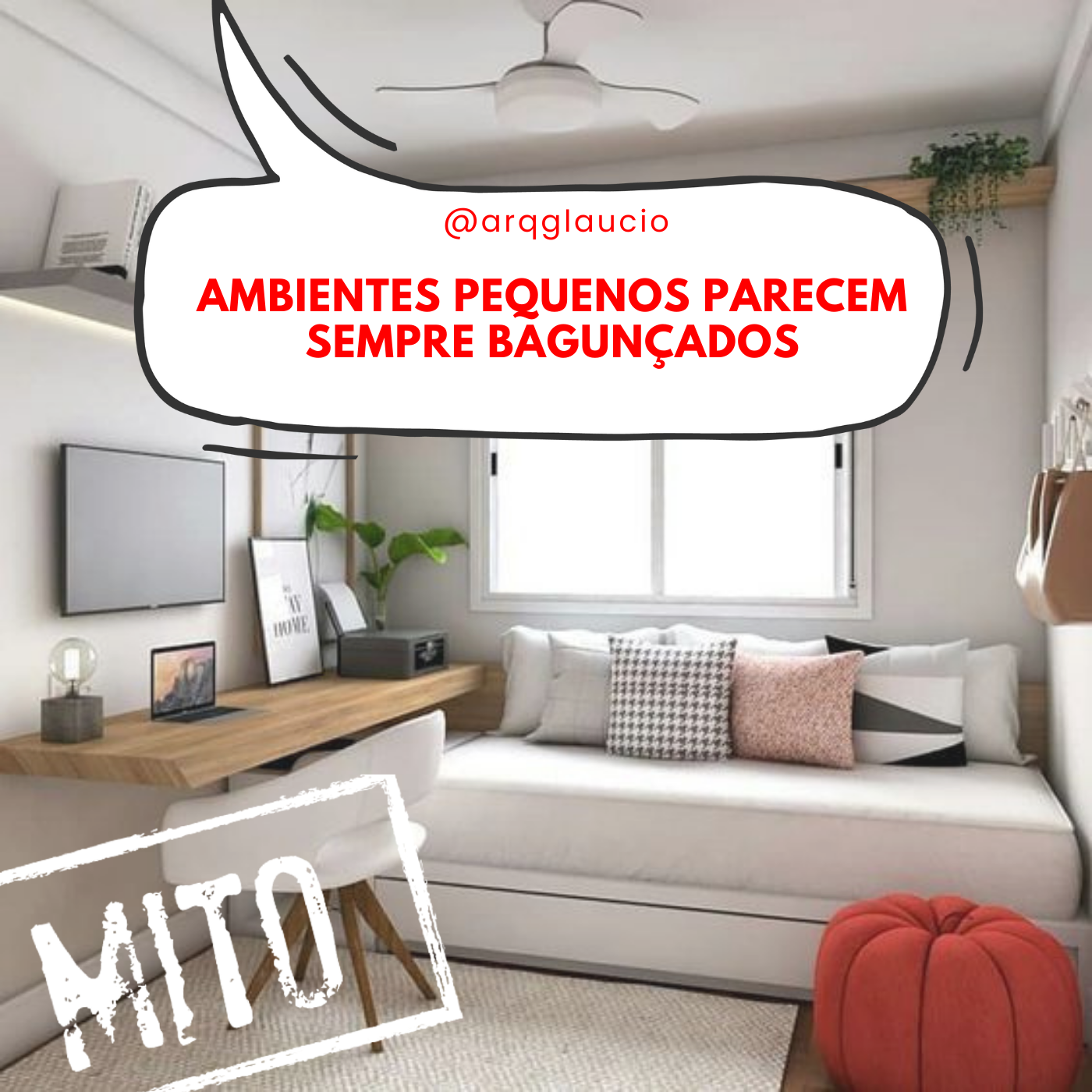 Mitos – Ambientes Pequenos Parecem Sempre Bagunçados